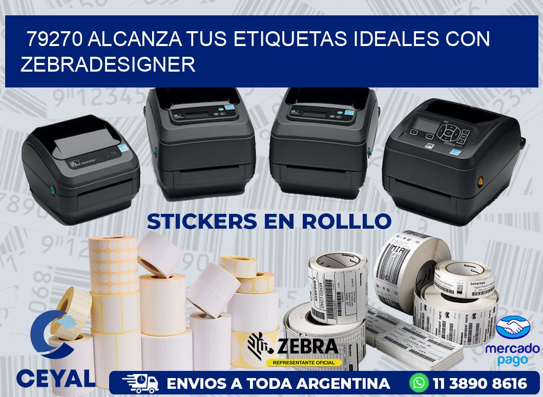 79270 ALCANZA TUS ETIQUETAS IDEALES CON ZEBRADESIGNER
