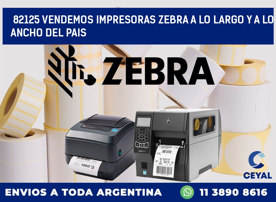 82125 VENDEMOS IMPRESORAS ZEBRA A LO LARGO Y A LO ANCHO DEL PAIS