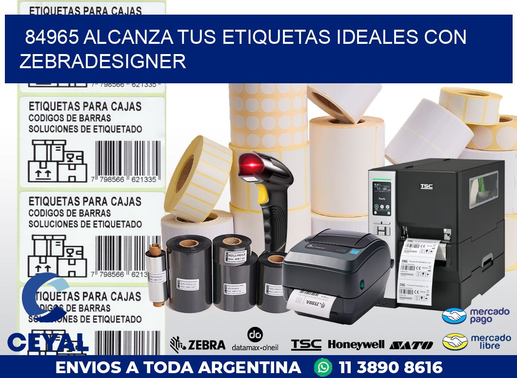 84965 ALCANZA TUS ETIQUETAS IDEALES CON ZEBRADESIGNER
