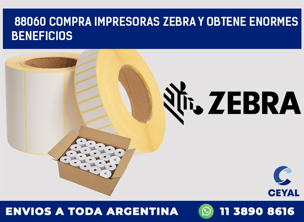 88060 COMPRA IMPRESORAS ZEBRA Y OBTENE ENORMES BENEFICIOS