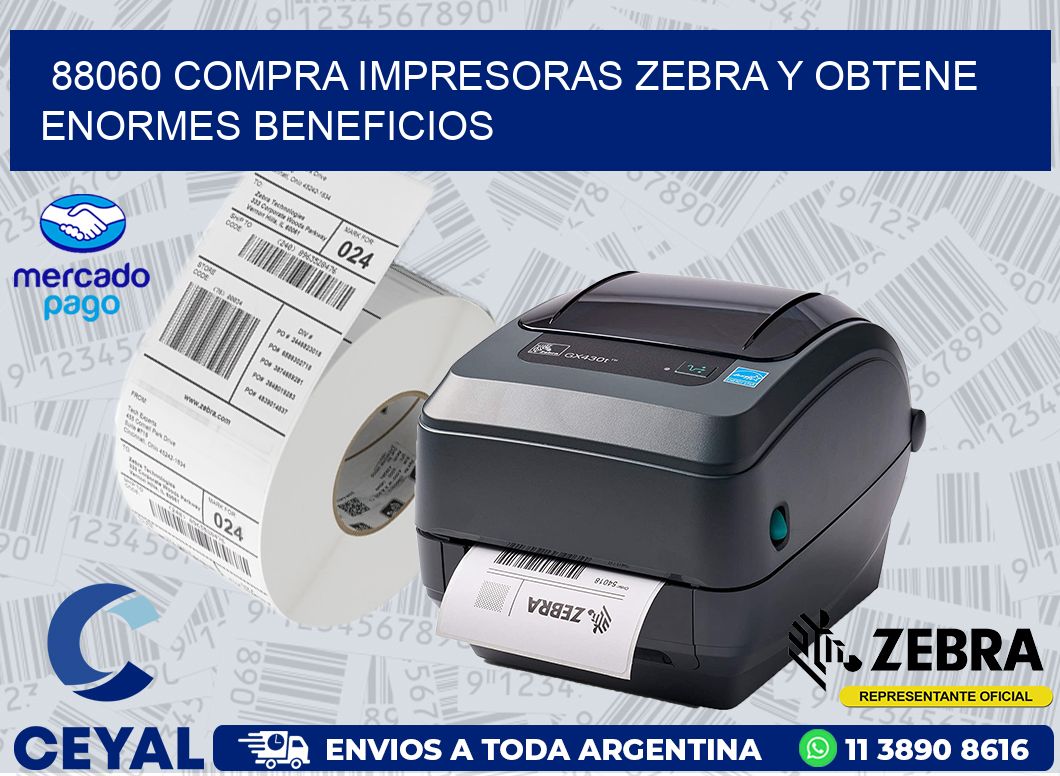 88060 COMPRA IMPRESORAS ZEBRA Y OBTENE ENORMES BENEFICIOS