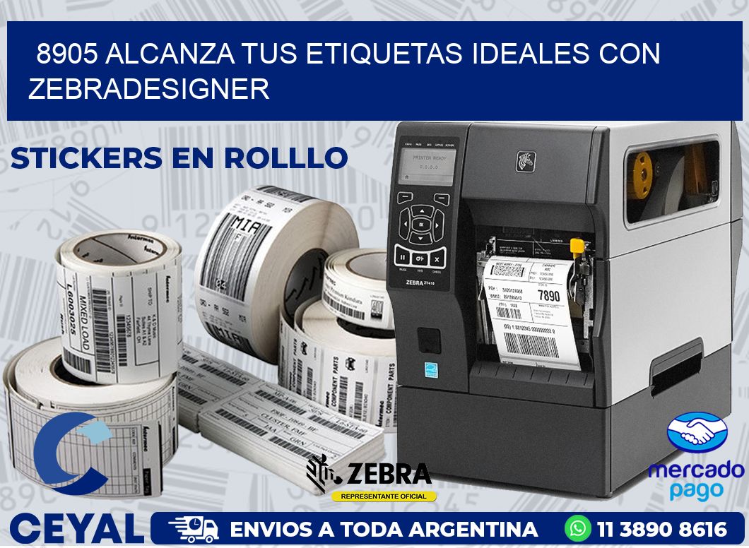 8905 ALCANZA TUS ETIQUETAS IDEALES CON ZEBRADESIGNER