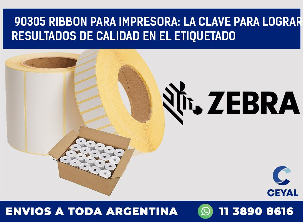 90305 RIBBON PARA IMPRESORA: LA CLAVE PARA LOGRAR RESULTADOS DE CALIDAD EN EL ETIQUETADO