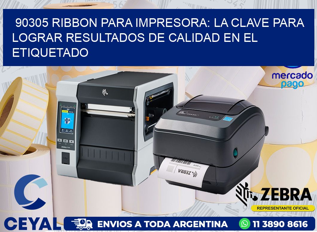 90305 RIBBON PARA IMPRESORA: LA CLAVE PARA LOGRAR RESULTADOS DE CALIDAD EN EL ETIQUETADO