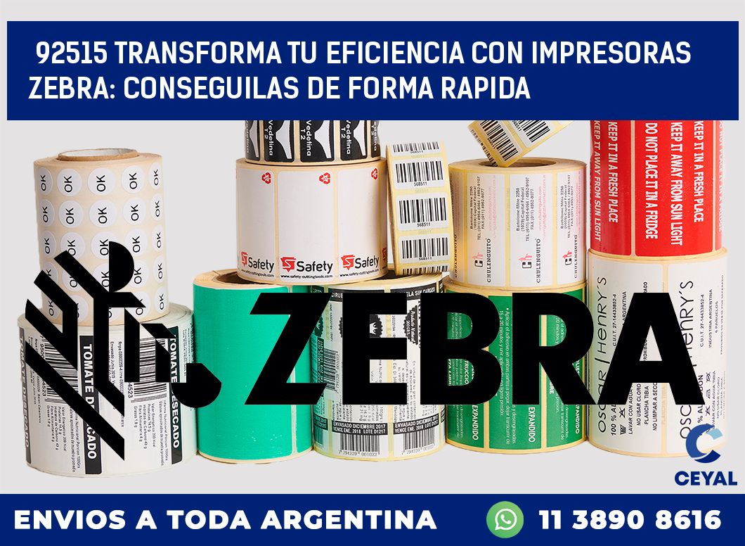 92515 TRANSFORMA TU EFICIENCIA CON IMPRESORAS ZEBRA: CONSEGUILAS DE FORMA RAPIDA