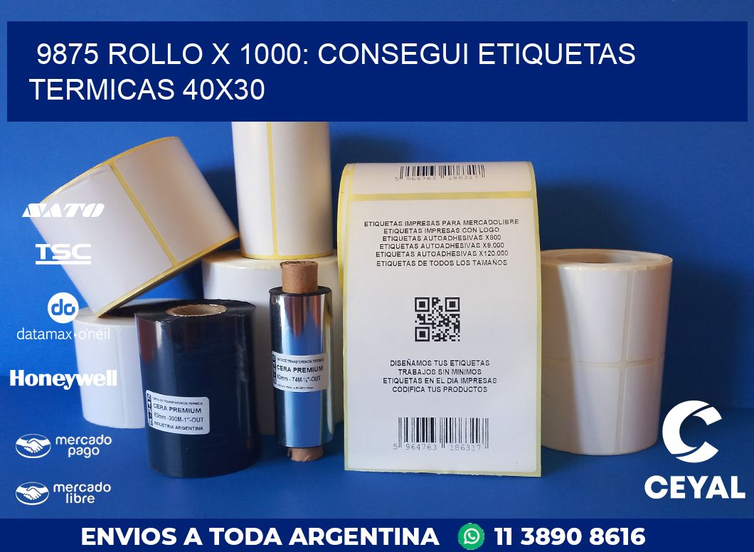9875 ROLLO X 1000: CONSEGUI ETIQUETAS TERMICAS 40X30