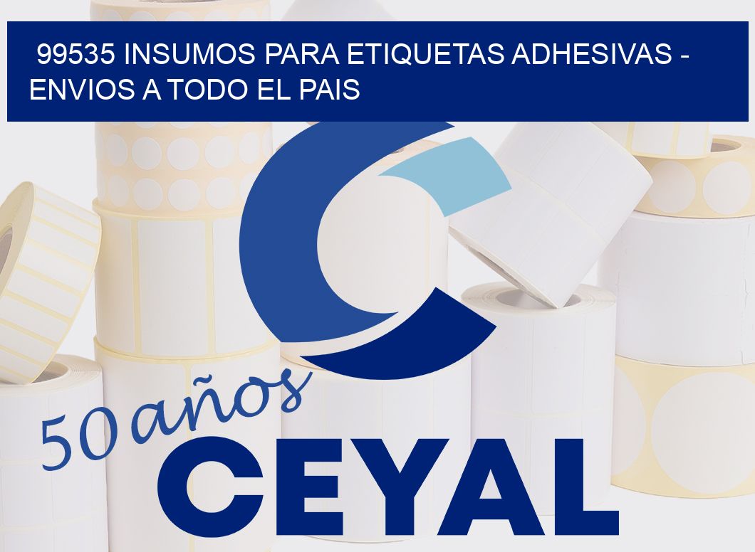 99535 INSUMOS PARA ETIQUETAS ADHESIVAS - ENVIOS A TODO EL PAIS