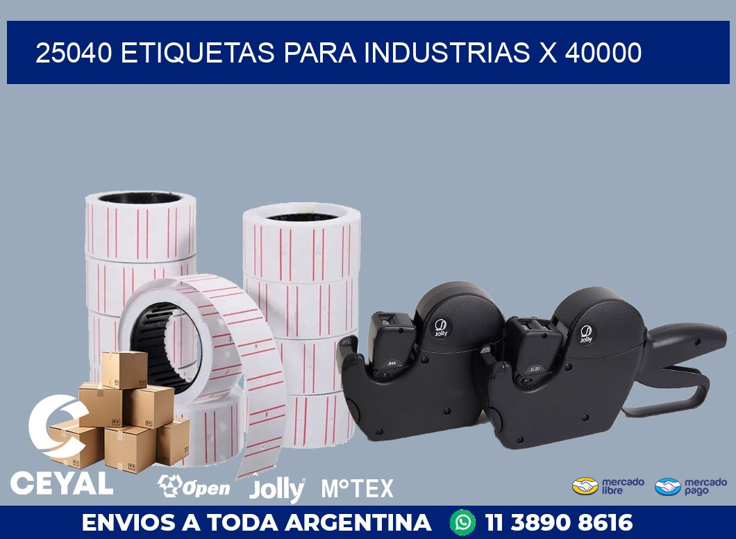 25040 ETIQUETAS PARA INDUSTRIAS X 40000