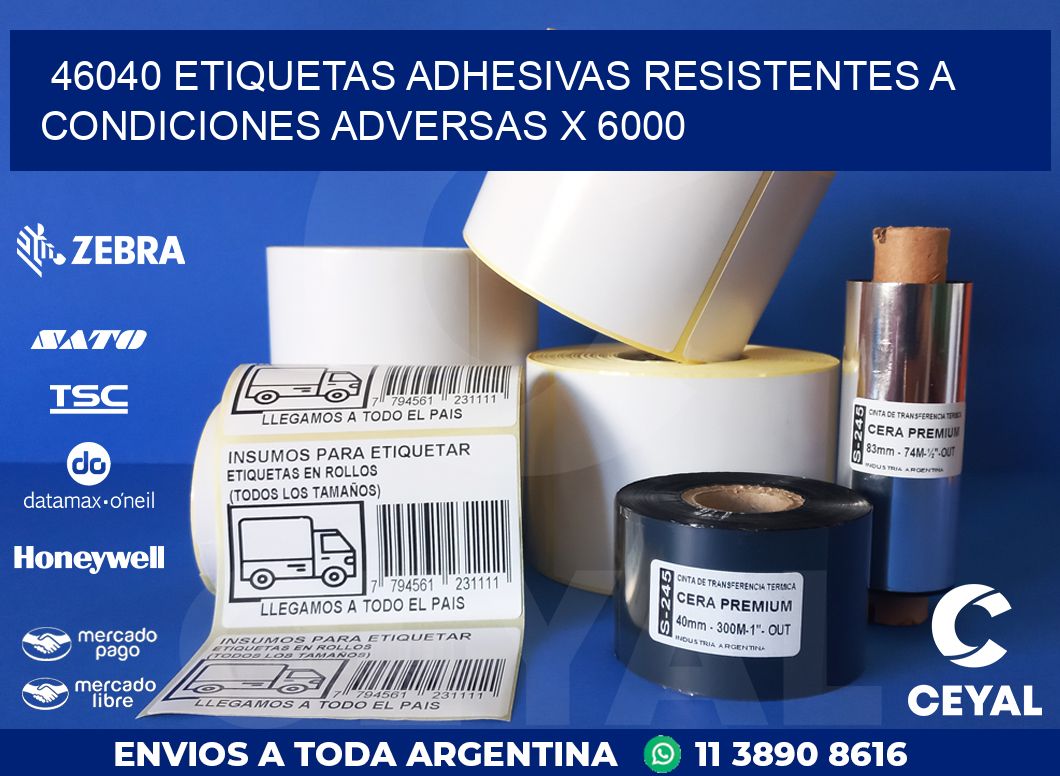 46040 ETIQUETAS ADHESIVAS RESISTENTES A CONDICIONES ADVERSAS X 6000