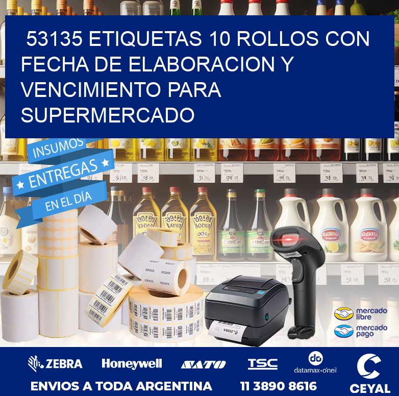 53135 ETIQUETAS 10 ROLLOS CON FECHA DE ELABORACION Y VENCIMIENTO PARA SUPERMERCADO