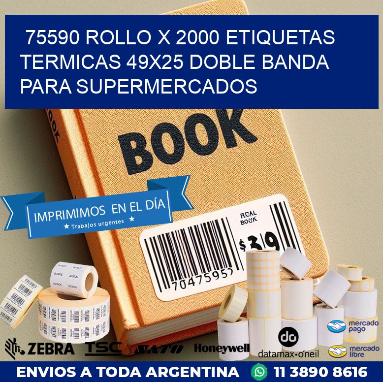 75590 ROLLO X 2000 ETIQUETAS TERMICAS 49X25 DOBLE BANDA PARA SUPERMERCADOS