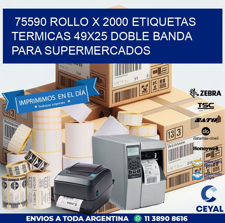 75590 ROLLO X 2000 ETIQUETAS TERMICAS 49X25 DOBLE BANDA PARA SUPERMERCADOS