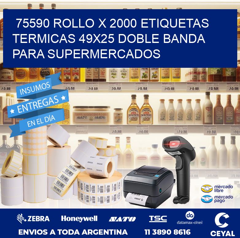 75590 ROLLO X 2000 ETIQUETAS TERMICAS 49X25 DOBLE BANDA PARA SUPERMERCADOS