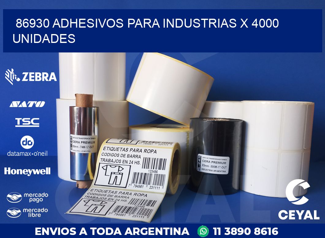 86930 ADHESIVOS PARA INDUSTRIAS X 4000 UNIDADES