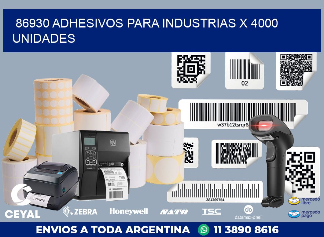 86930 ADHESIVOS PARA INDUSTRIAS X 4000 UNIDADES