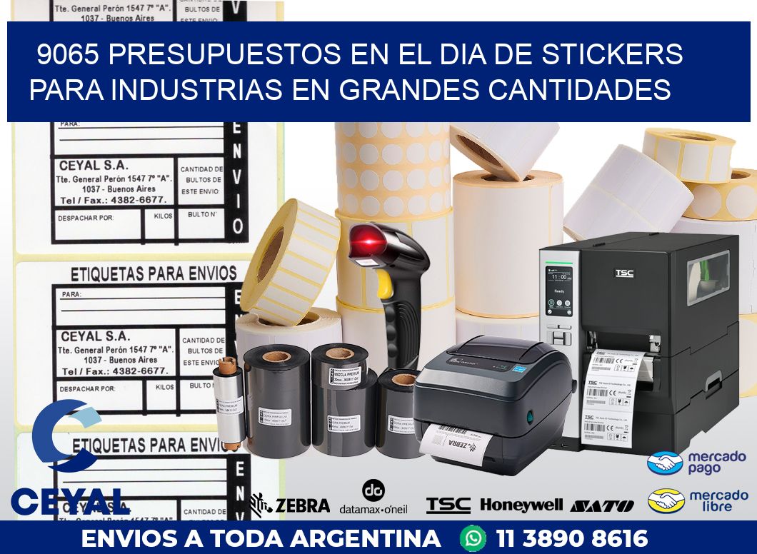 9065 PRESUPUESTOS EN EL DIA DE STICKERS PARA INDUSTRIAS EN GRANDES CANTIDADES