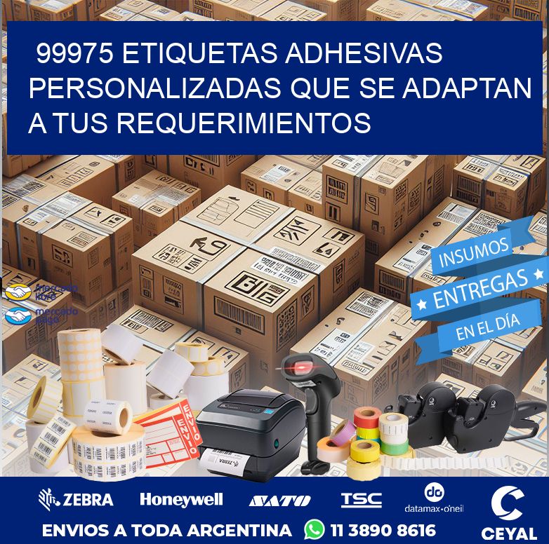 99975 ETIQUETAS ADHESIVAS PERSONALIZADAS QUE SE ADAPTAN A TUS REQUERIMIENTOS