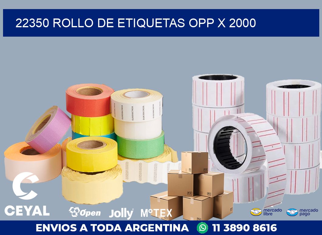 22350 ROLLO DE ETIQUETAS OPP X 2000