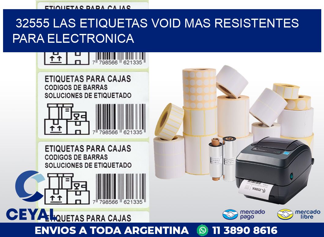 32555 LAS ETIQUETAS VOID MAS RESISTENTES PARA ELECTRONICA