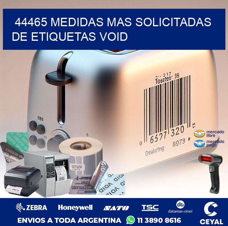 44465 MEDIDAS MAS SOLICITADAS DE ETIQUETAS VOID