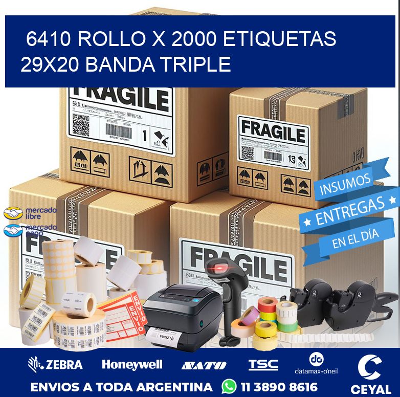 6410 ROLLO X 2000 ETIQUETAS 29X20 BANDA TRIPLE