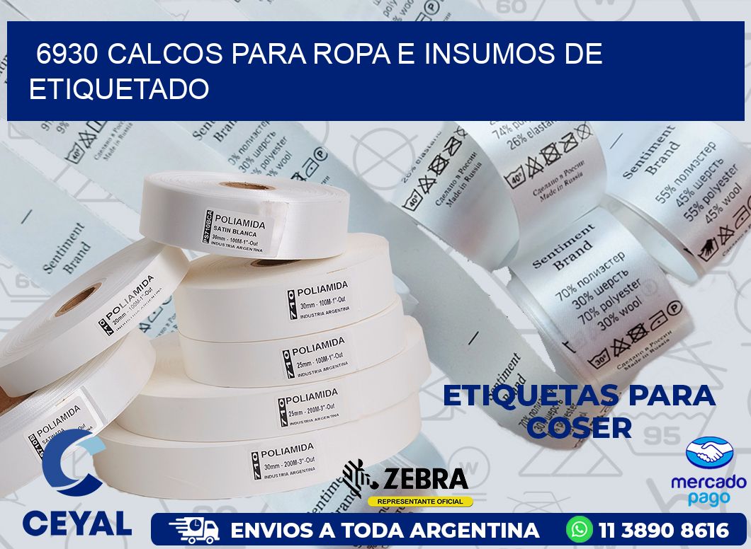 6930 CALCOS PARA ROPA E INSUMOS DE ETIQUETADO