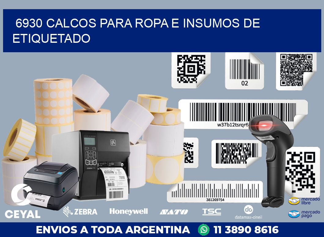 6930 CALCOS PARA ROPA E INSUMOS DE ETIQUETADO