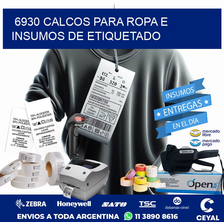 6930 CALCOS PARA ROPA E INSUMOS DE ETIQUETADO