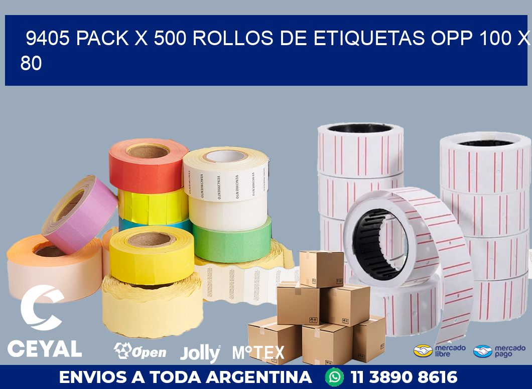 9405 PACK X 500 ROLLOS DE ETIQUETAS OPP 100 X 80