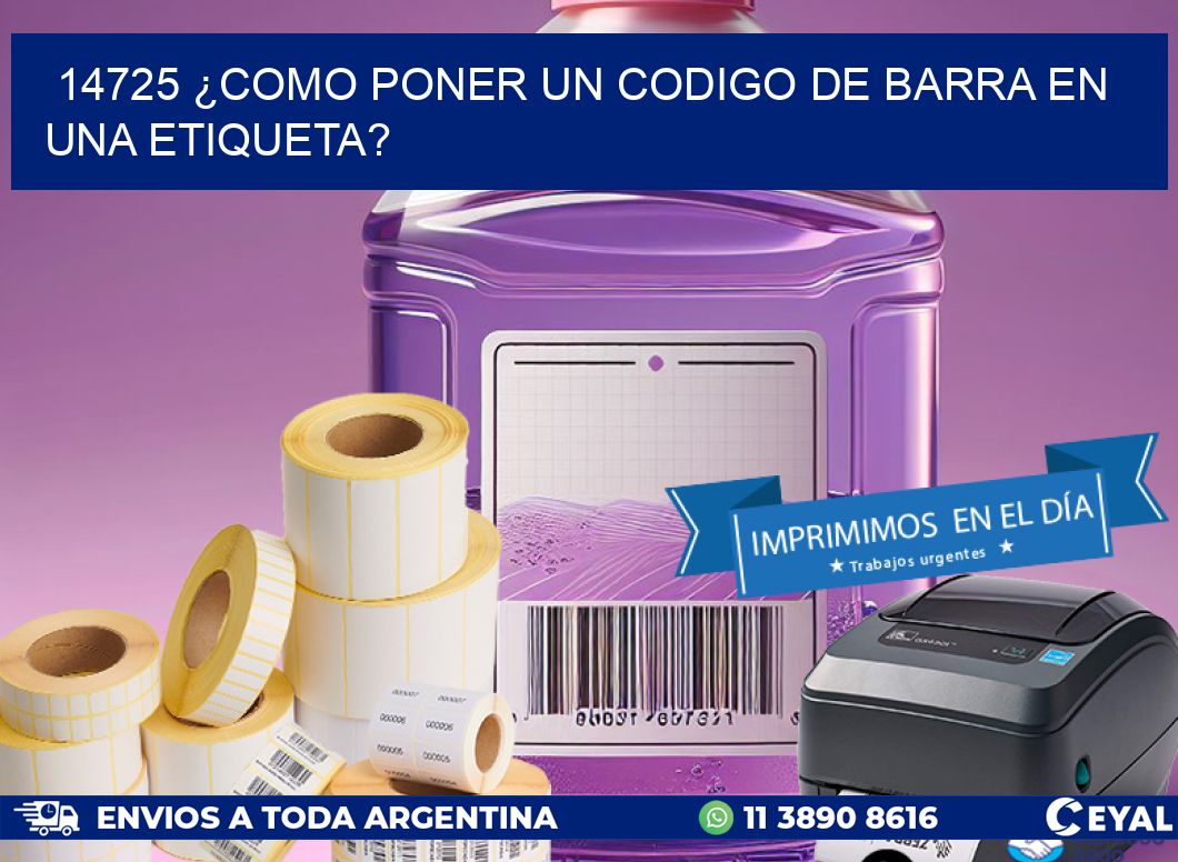 14725 ¿COMO PONER UN CODIGO DE BARRA EN  UNA ETIQUETA?