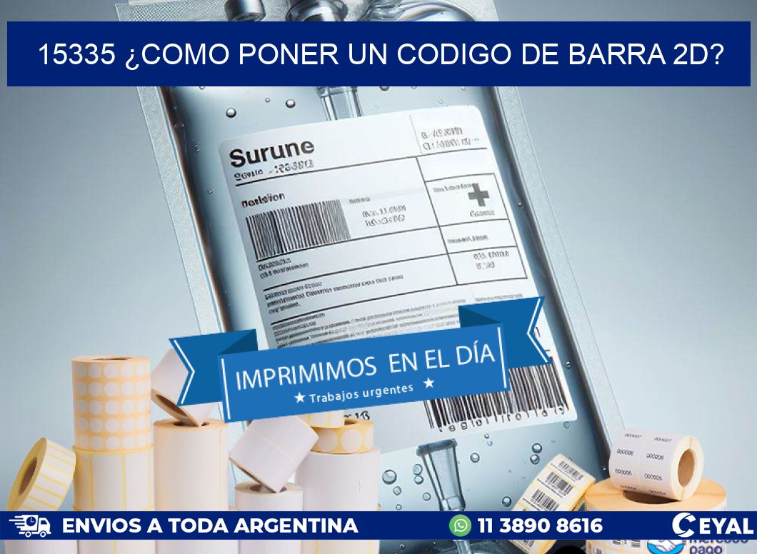15335 ¿COMO PONER UN CODIGO DE BARRA 2D?