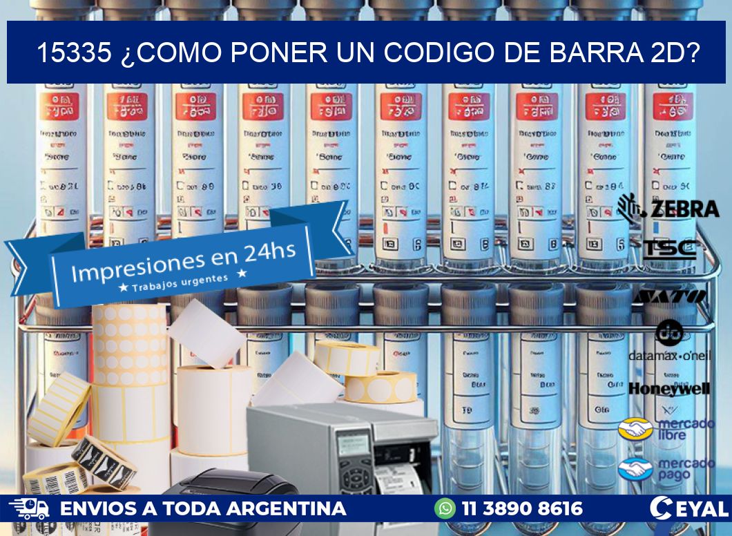15335 ¿COMO PONER UN CODIGO DE BARRA 2D?