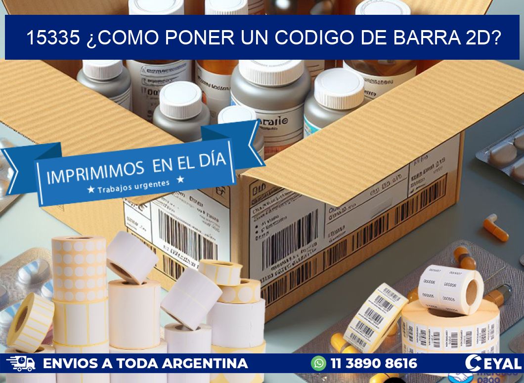 15335 ¿COMO PONER UN CODIGO DE BARRA 2D?