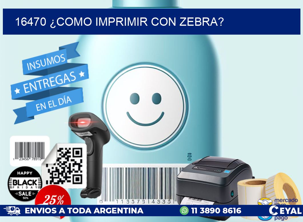 16470 ¿COMO IMPRIMIR CON ZEBRA?