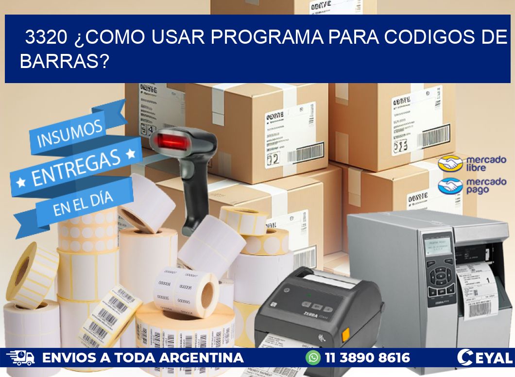 3320 ¿COMO USAR PROGRAMA PARA CODIGOS DE BARRAS?