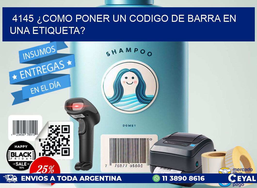 4145 ¿COMO PONER UN CODIGO DE BARRA EN UNA ETIQUETA?