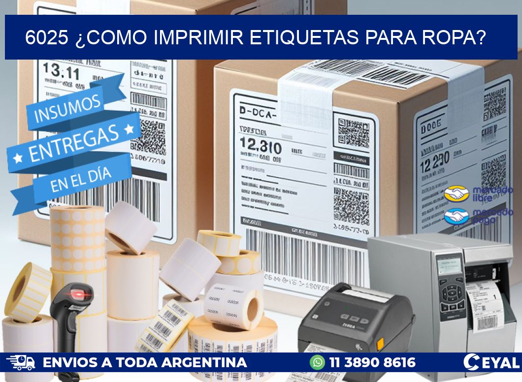 6025 ¿COMO IMPRIMIR ETIQUETAS PARA ROPA?