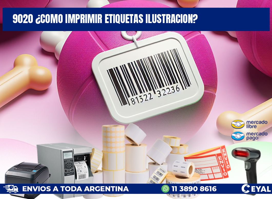 9020 ¿COMO IMPRIMIR ETIQUETAS ILUSTRACION?