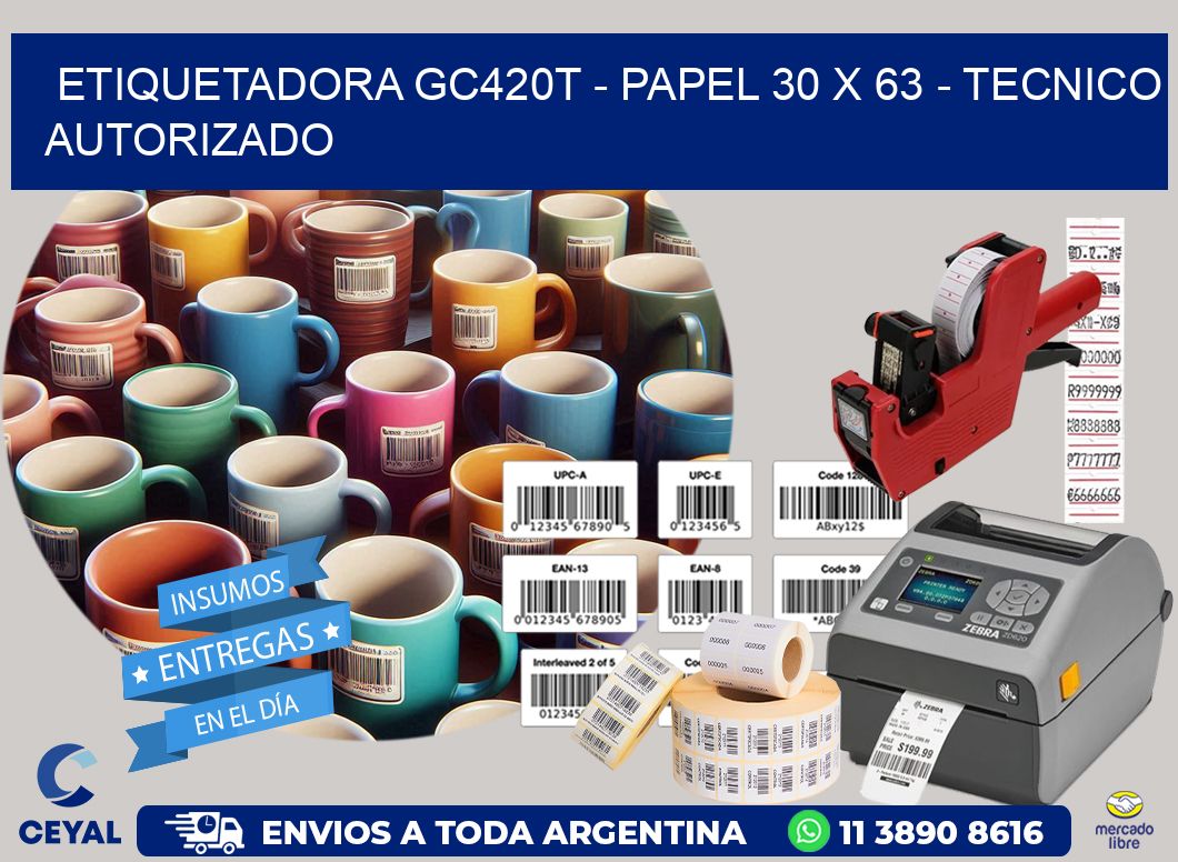 ETIQUETADORA GC420T – PAPEL 30 x 63 – TECNICO AUTORIZADO
