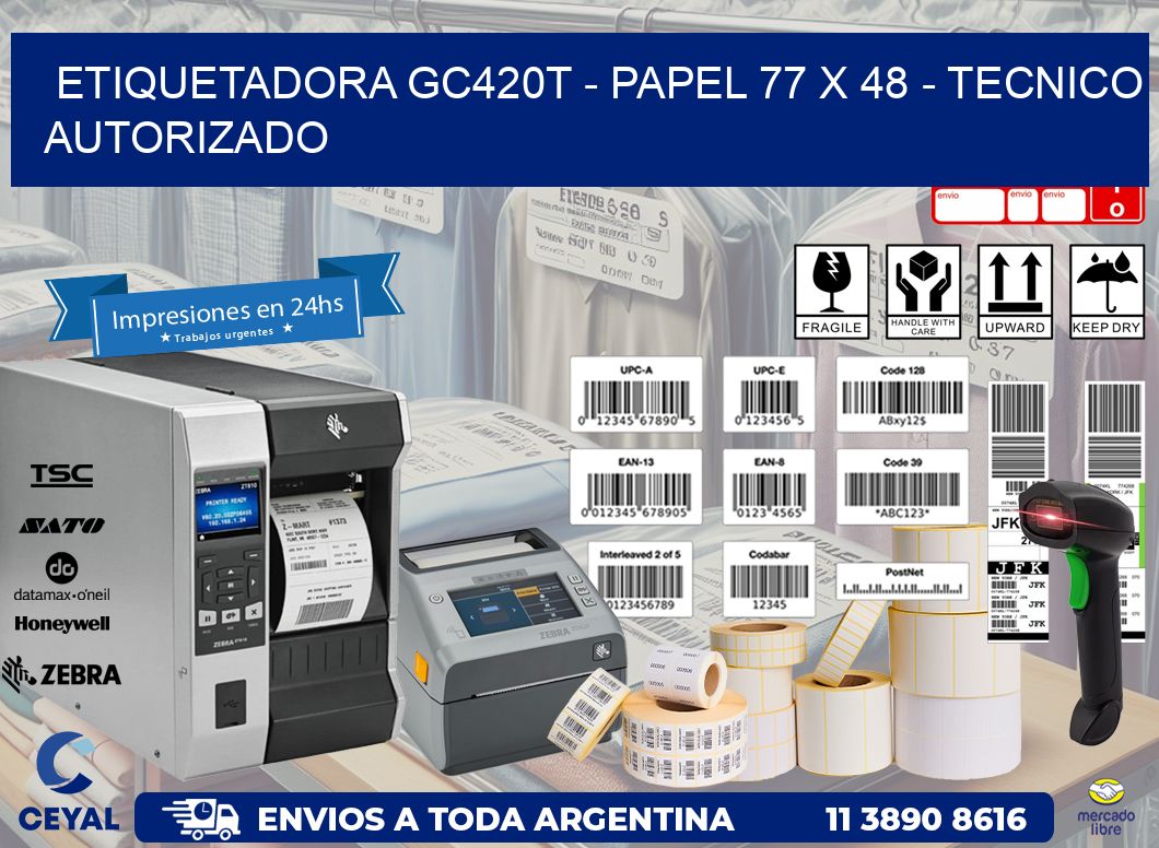 ETIQUETADORA GC420T - PAPEL 77 x 48 - TECNICO AUTORIZADO