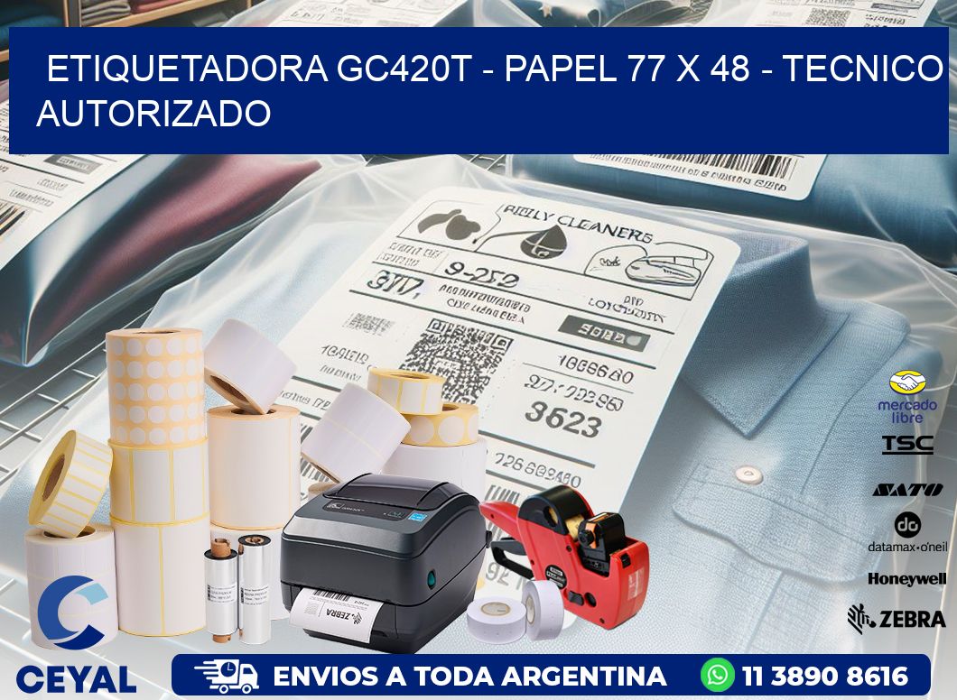 ETIQUETADORA GC420T - PAPEL 77 x 48 - TECNICO AUTORIZADO