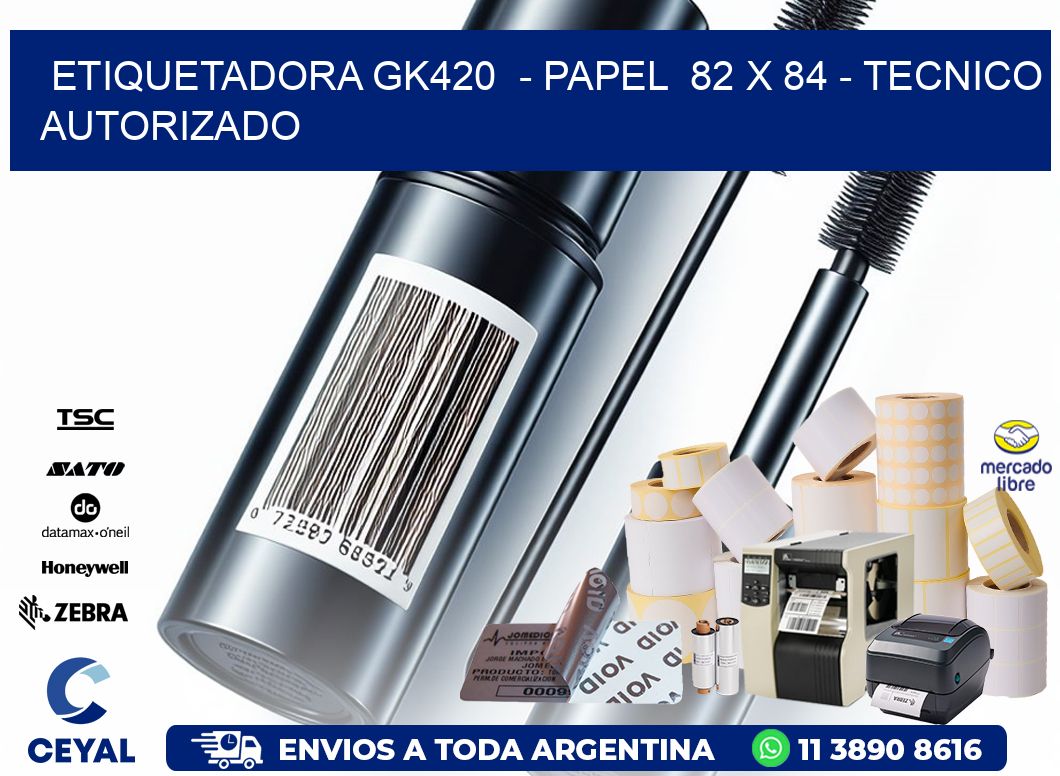 ETIQUETADORA GK420 - PAPEL 82 x 84 - TECNICO AUTORIZADO