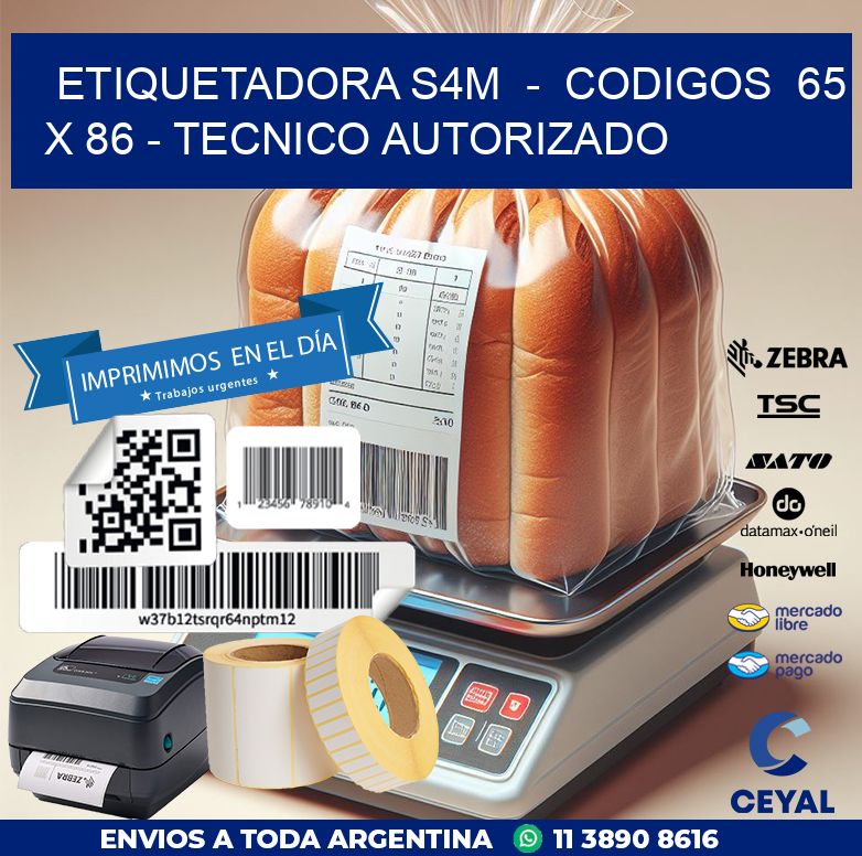 ETIQUETADORA S4M  –  CODIGOS  65 x 86 – TECNICO AUTORIZADO