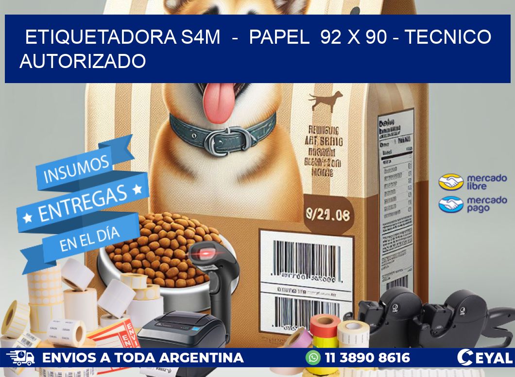 ETIQUETADORA S4M - PAPEL 92 x 90 - TECNICO AUTORIZADO