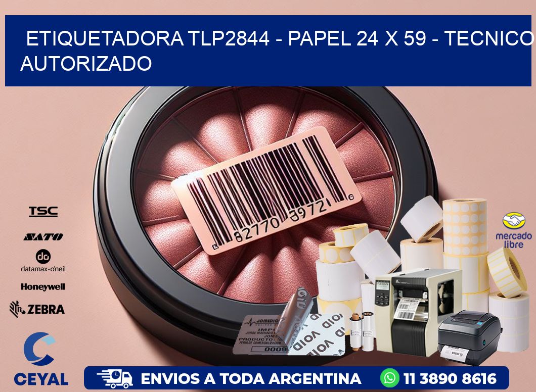 ETIQUETADORA TLP2844 - PAPEL 24 x 59 - TECNICO AUTORIZADO