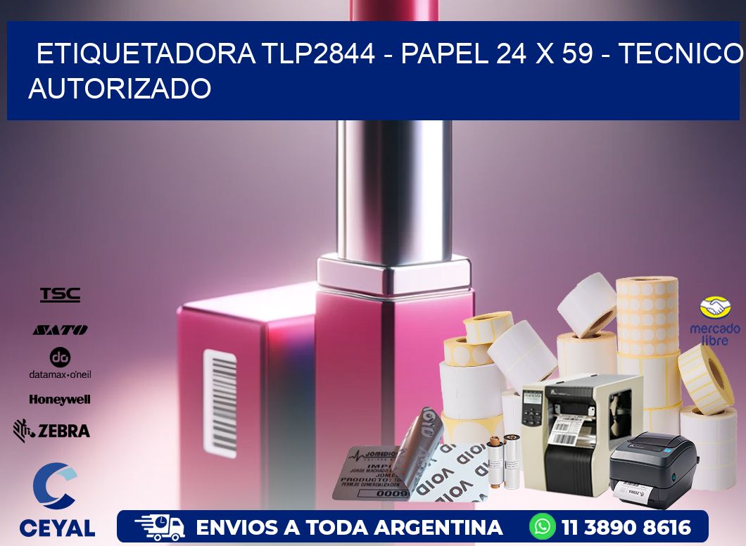 ETIQUETADORA TLP2844 - PAPEL 24 x 59 - TECNICO AUTORIZADO