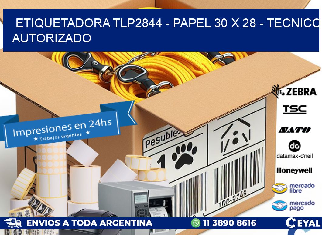 ETIQUETADORA TLP2844 - PAPEL 30 x 28 - TECNICO AUTORIZADO