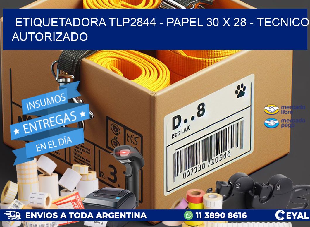 ETIQUETADORA TLP2844 - PAPEL 30 x 28 - TECNICO AUTORIZADO