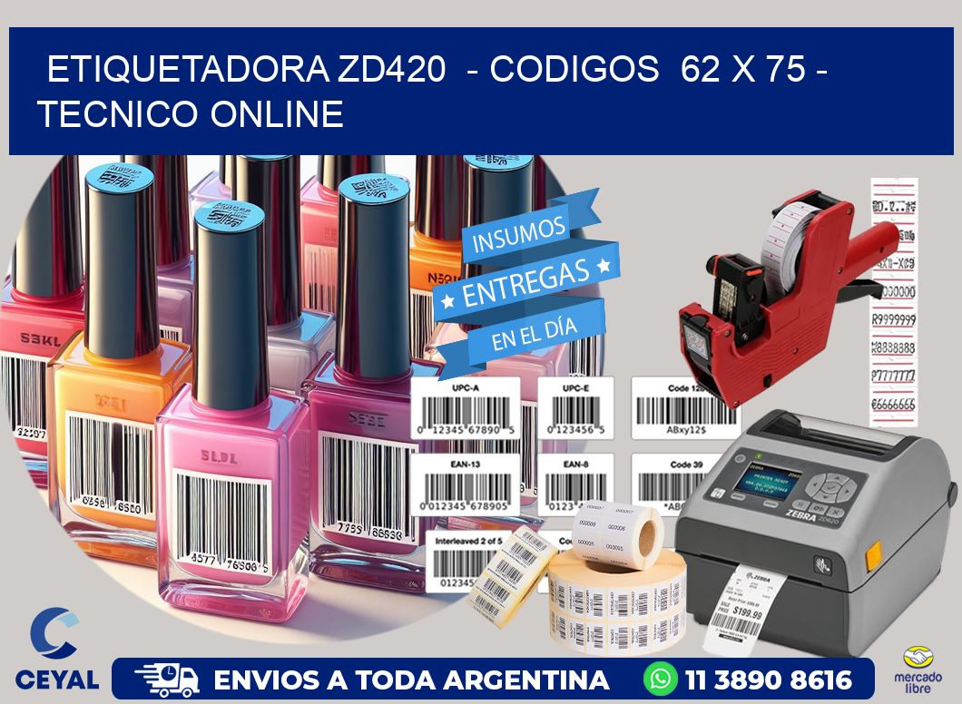 ETIQUETADORA ZD420  - CODIGOS  62 x 75 - TECNICO ONLINE