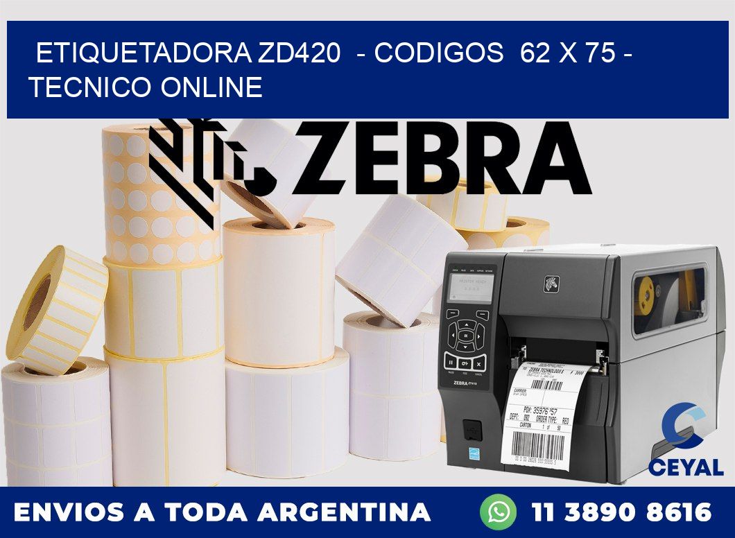 ETIQUETADORA ZD420  - CODIGOS  62 x 75 - TECNICO ONLINE